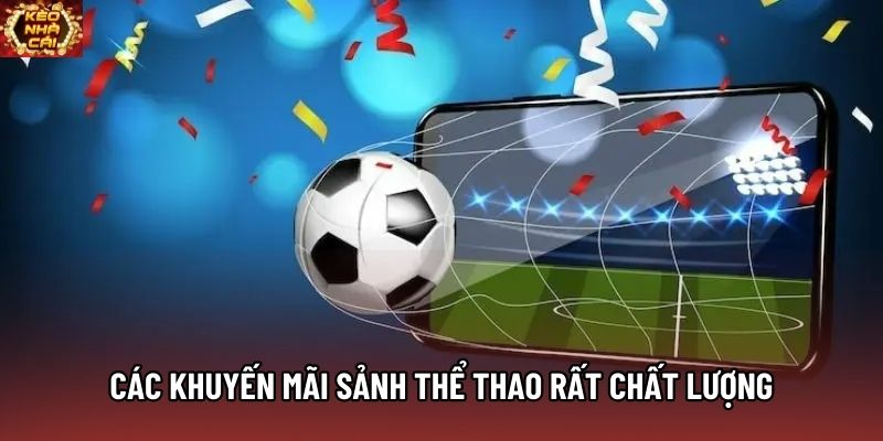 Các khuyến mãi sảnh thể thao rất chất lượng
