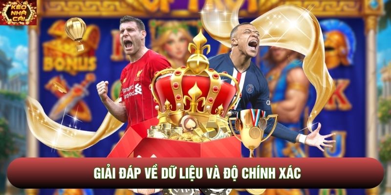 Giải đáp về dữ liệu và độ chính xác