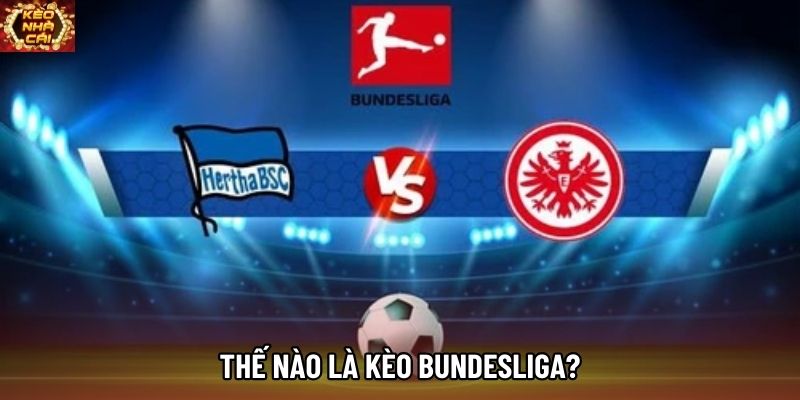 Thế nào là kèo bundesliga?